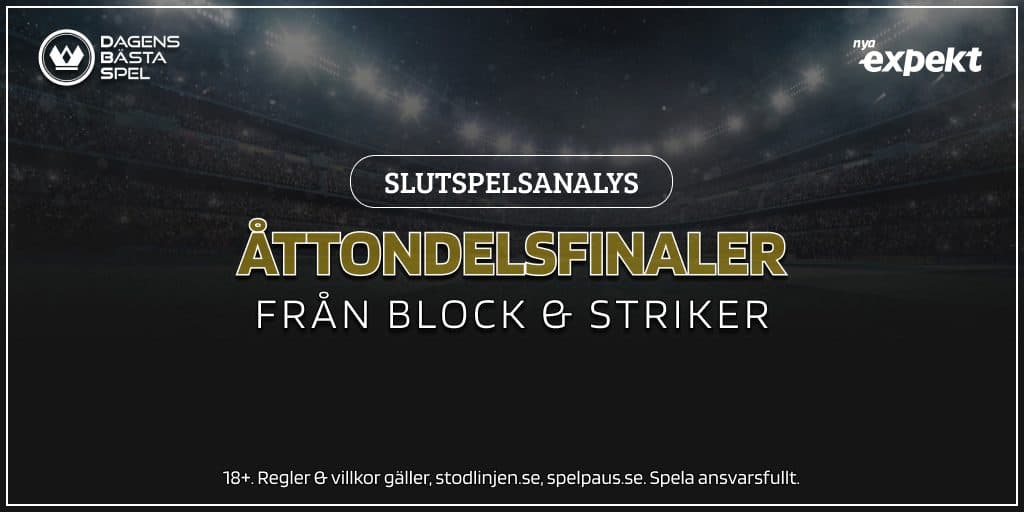 Slutspelsanalyser - åttondelsfinaler från Block &amp; Striker
