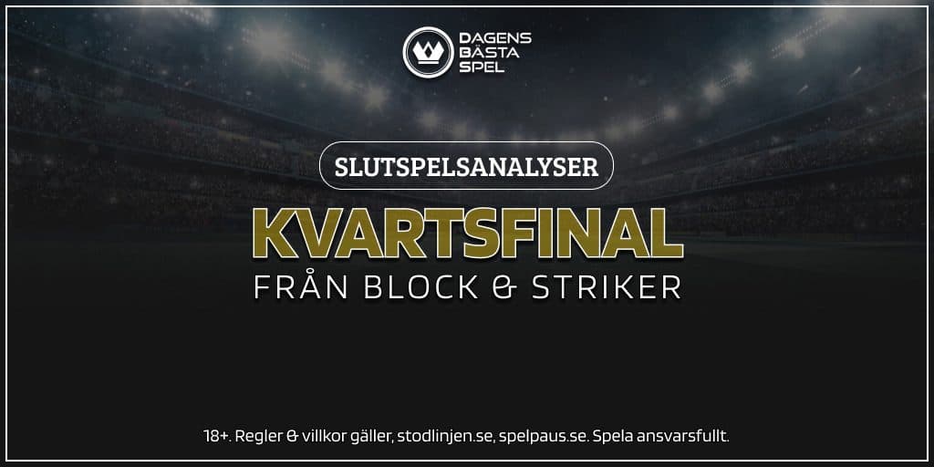 Slutspelsanalyser – kvartsfinaler från Block &amp; Striker